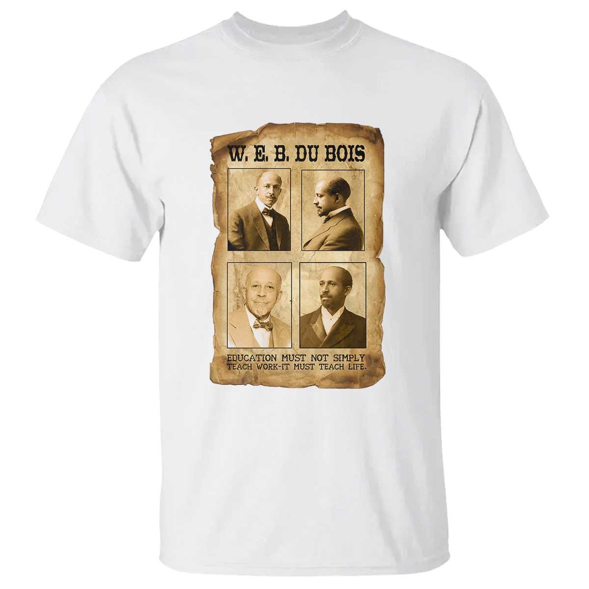 Education Must Teach Life W E B Du Bois Quote T Shirt