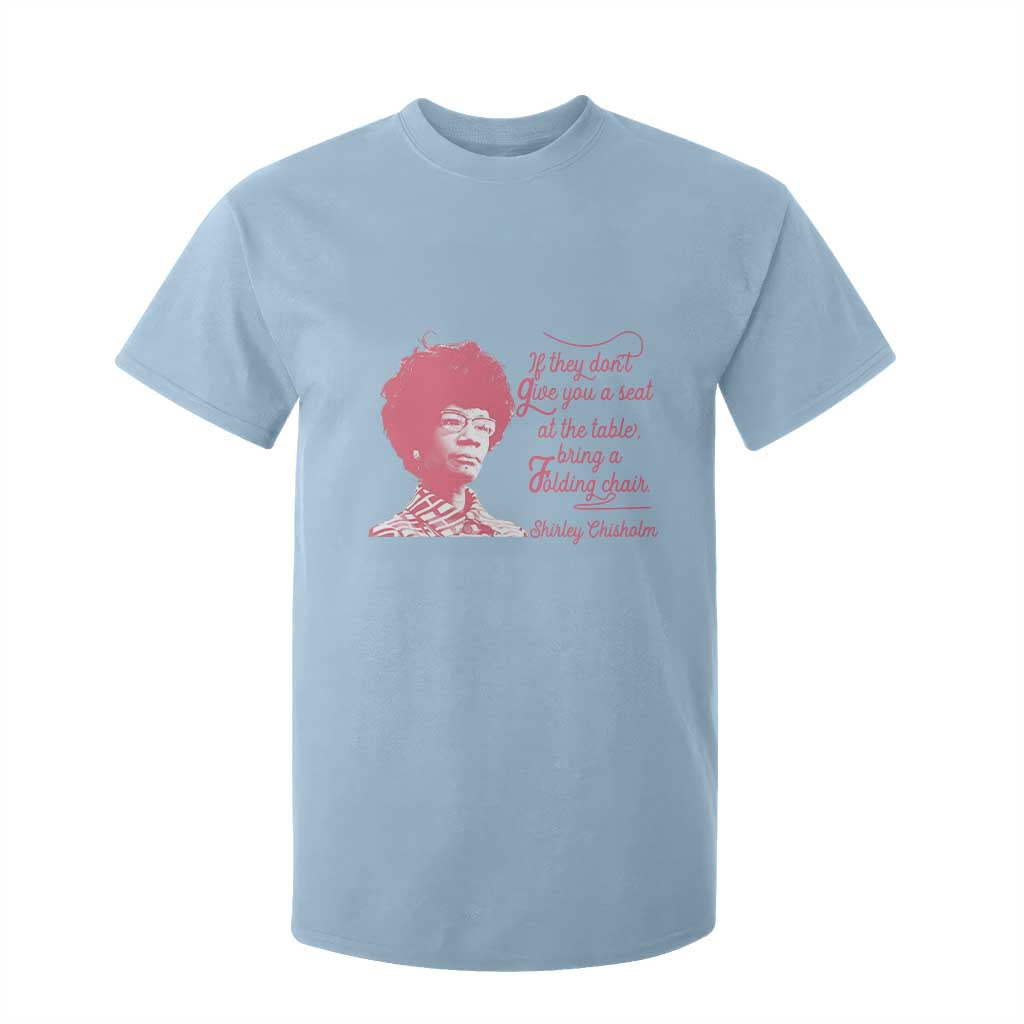 Shirley Chisholm T Shirt For Kid Bring A Folding Chair Quote
