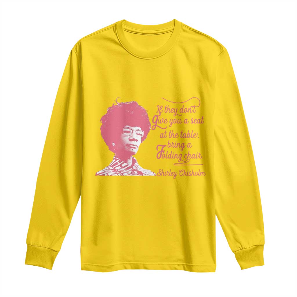 Shirley Chisholm Long Sleeve Shirt Bring A Folding Chair Quote