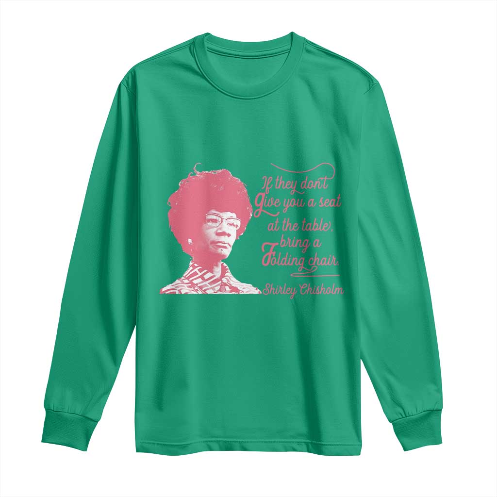 Shirley Chisholm Long Sleeve Shirt Bring A Folding Chair Quote