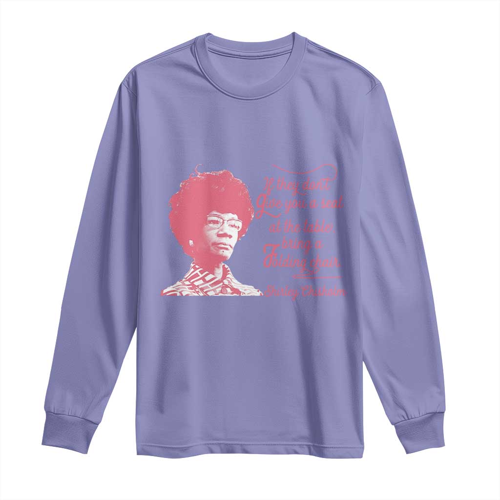 Shirley Chisholm Long Sleeve Shirt Bring A Folding Chair Quote