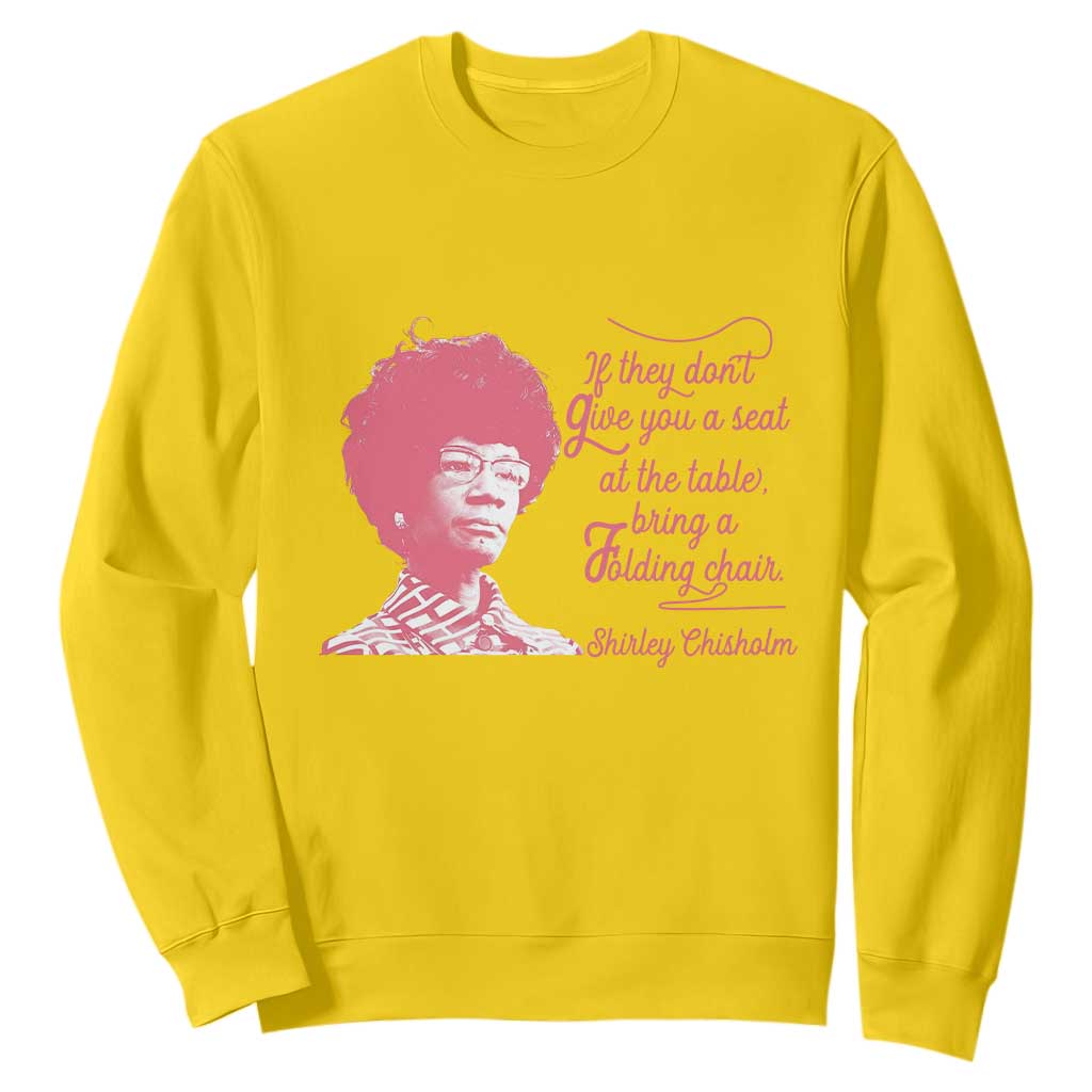 Shirley Chisholm Sweatshirt Bring A Folding Chair Quote