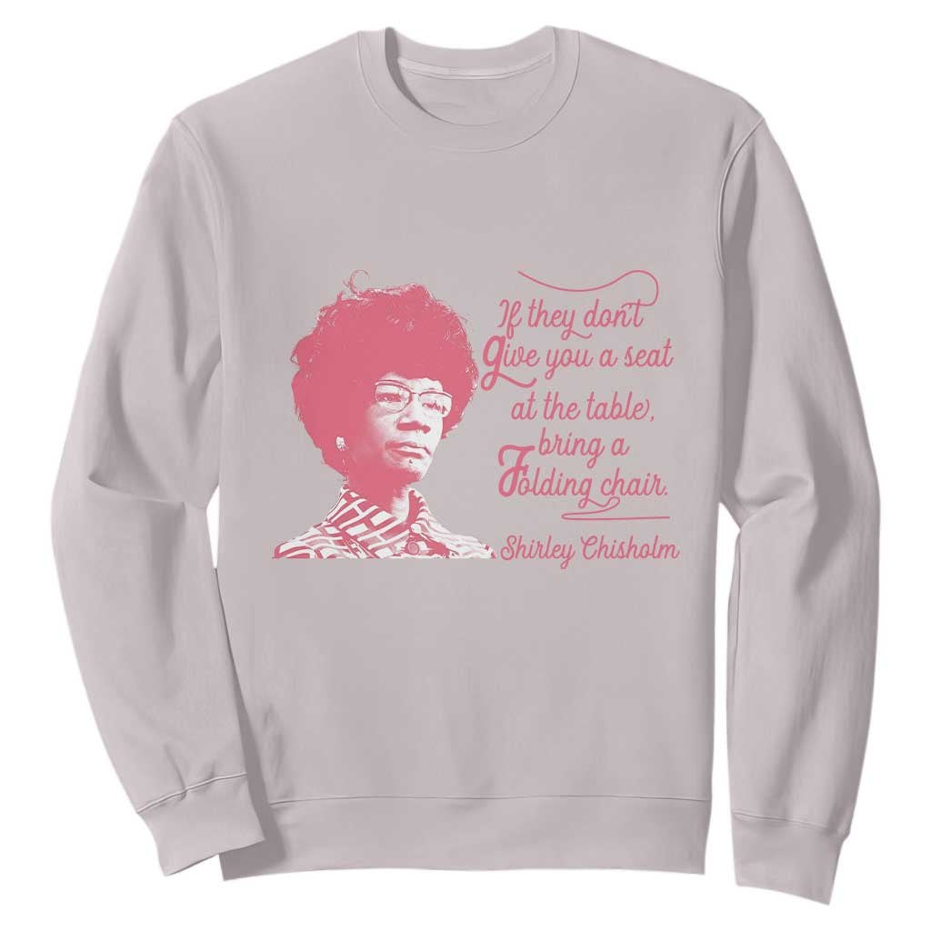 Shirley Chisholm Sweatshirt Bring A Folding Chair Quote