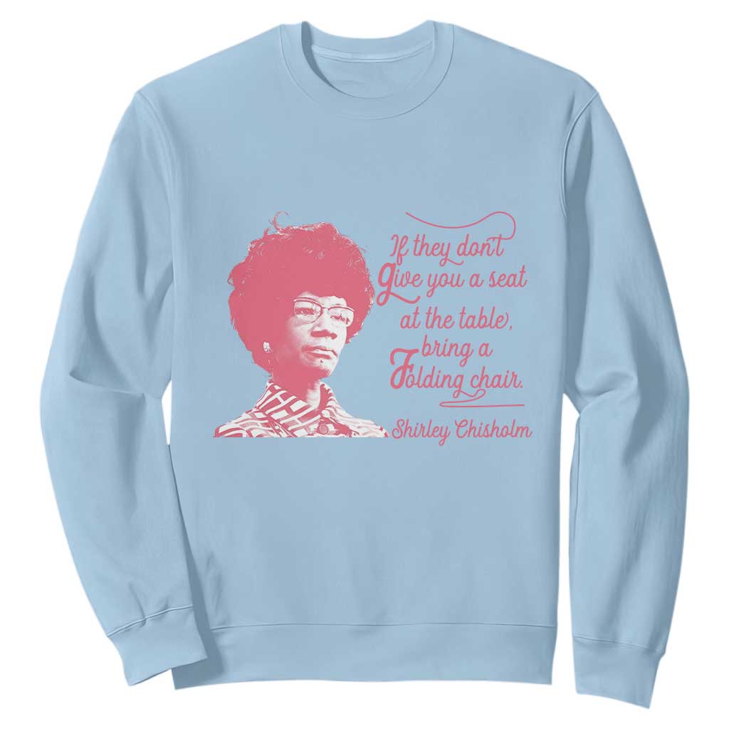 Shirley Chisholm Sweatshirt Bring A Folding Chair Quote