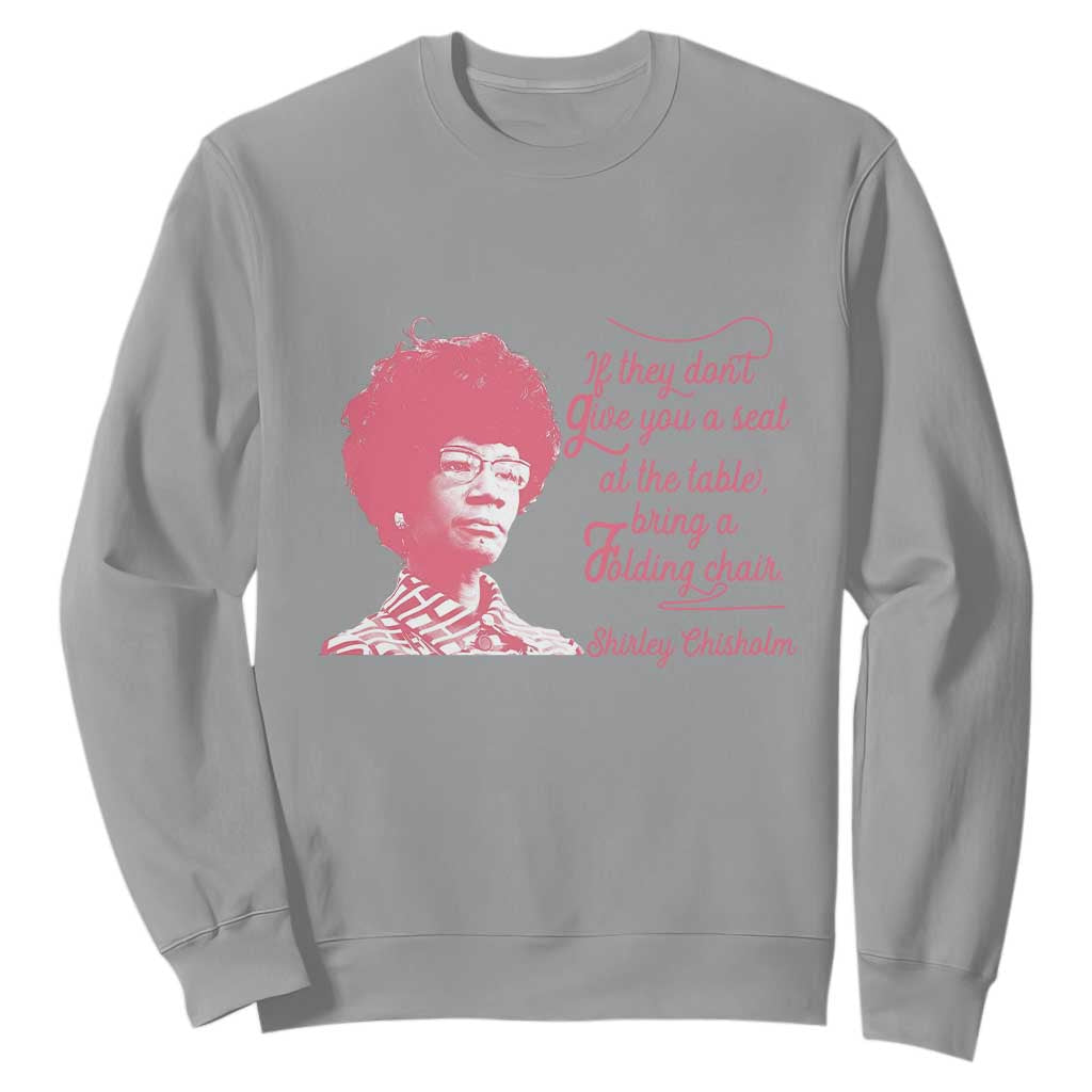 Shirley Chisholm Sweatshirt Bring A Folding Chair Quote