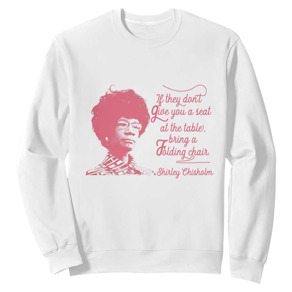Shirley Chisholm Sweatshirt Bring A Folding Chair Quote