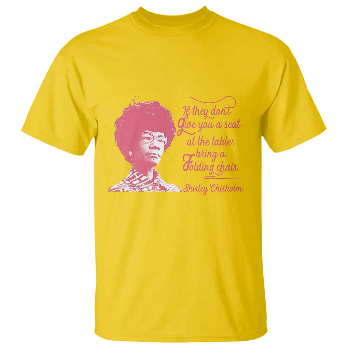 Shirley Chisholm T Shirt Bring A Folding Chair Quote