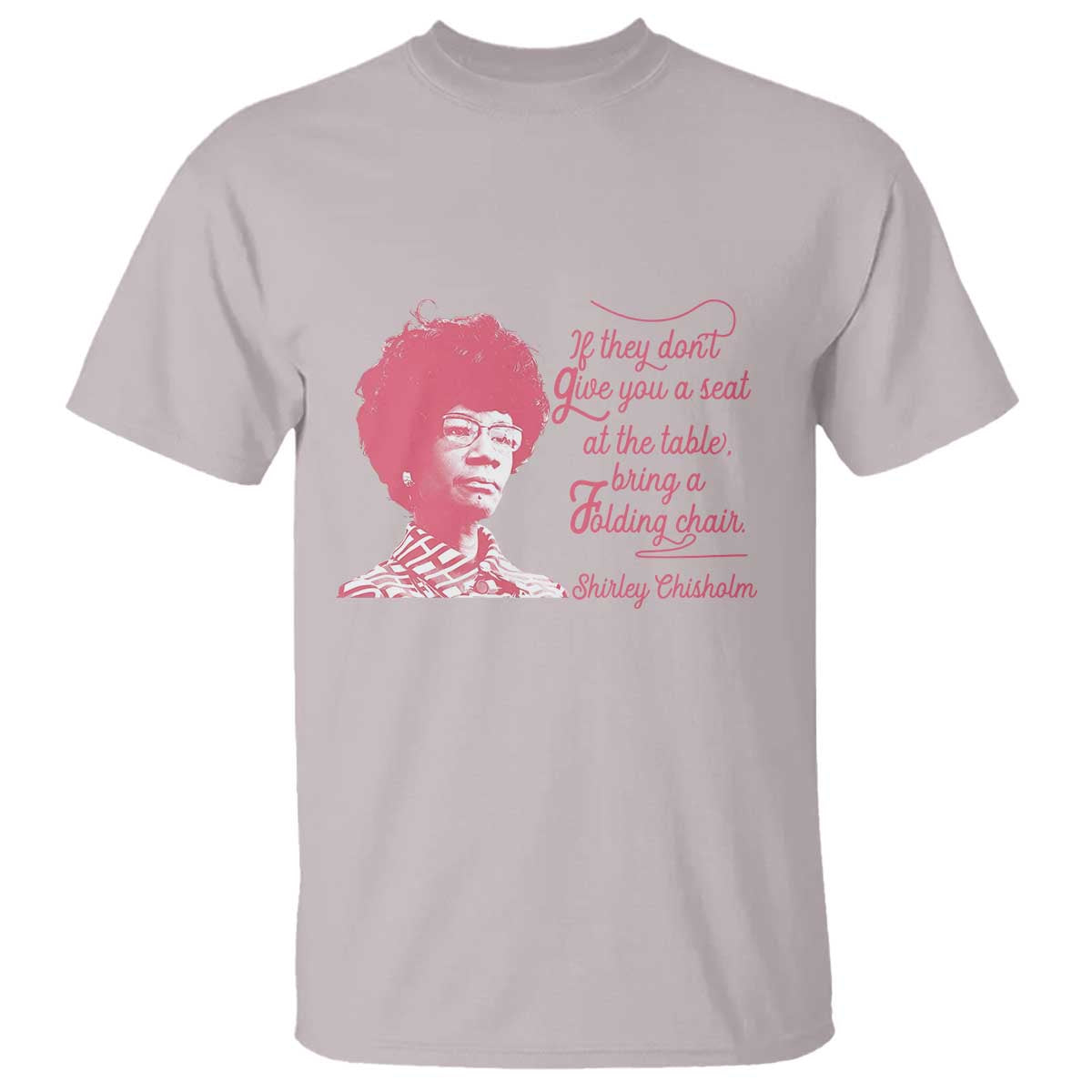 Shirley Chisholm T Shirt Bring A Folding Chair Quote