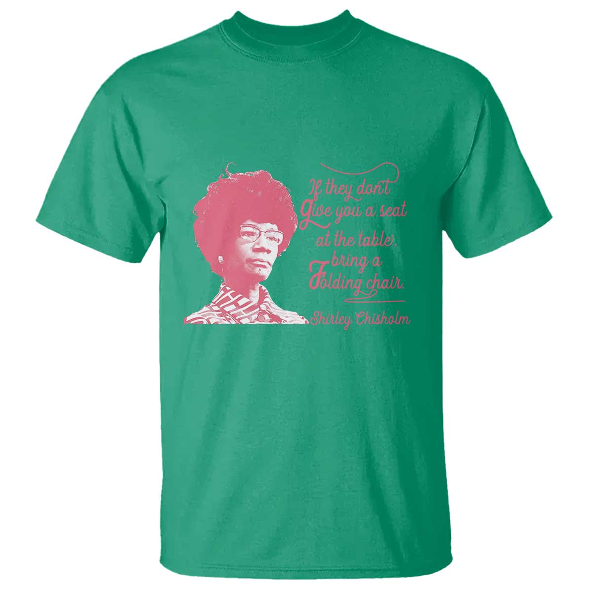 Shirley Chisholm T Shirt Bring A Folding Chair Quote