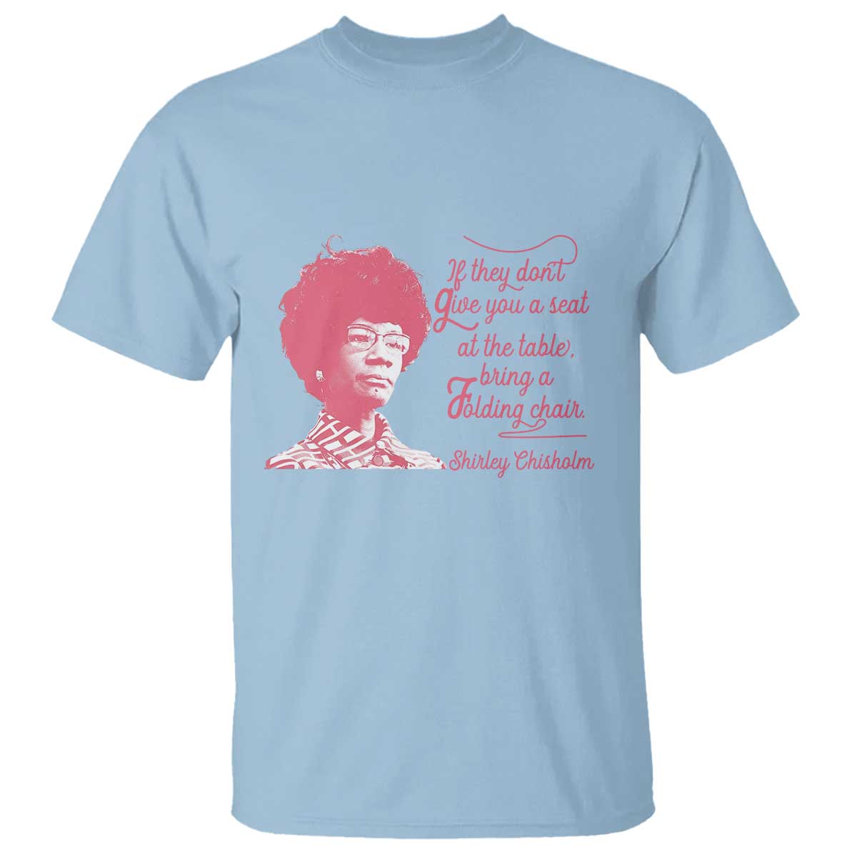 Shirley Chisholm T Shirt Bring A Folding Chair Quote