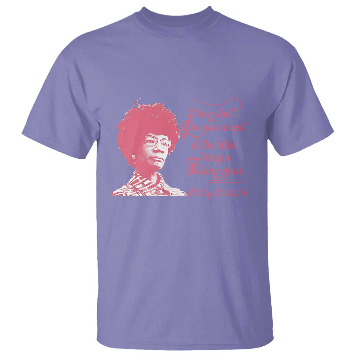 Shirley Chisholm T Shirt Bring A Folding Chair Quote