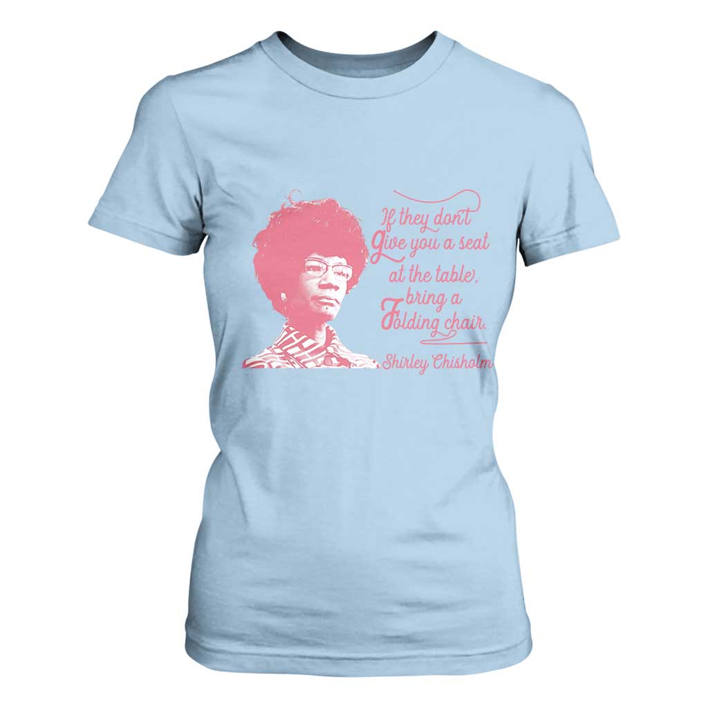 Shirley Chisholm T Shirt For Women Bring A Folding Chair Quote