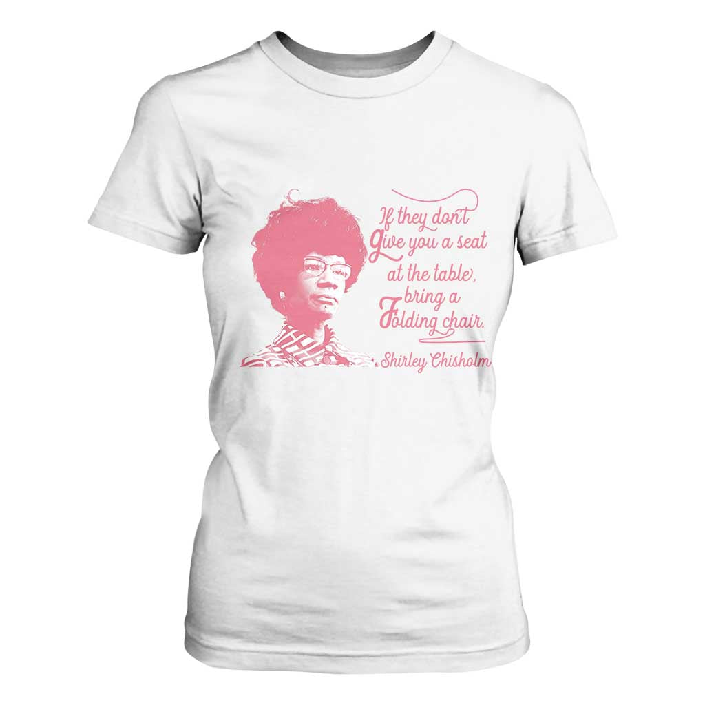 Shirley Chisholm T Shirt For Women Bring A Folding Chair Quote