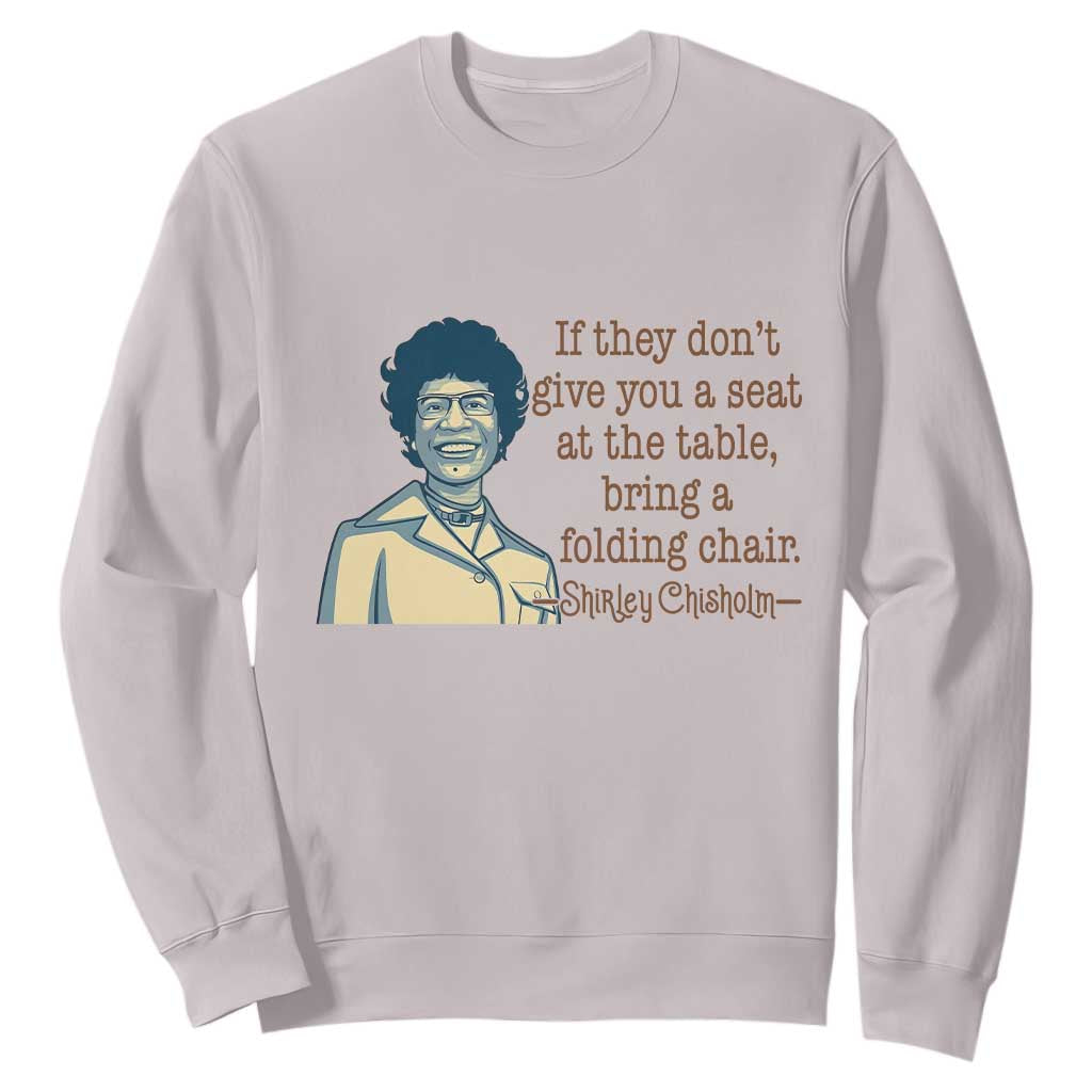 Shirley Chisholm Seat At The Table Quote Sweatshirt Female Empowerment History Gift