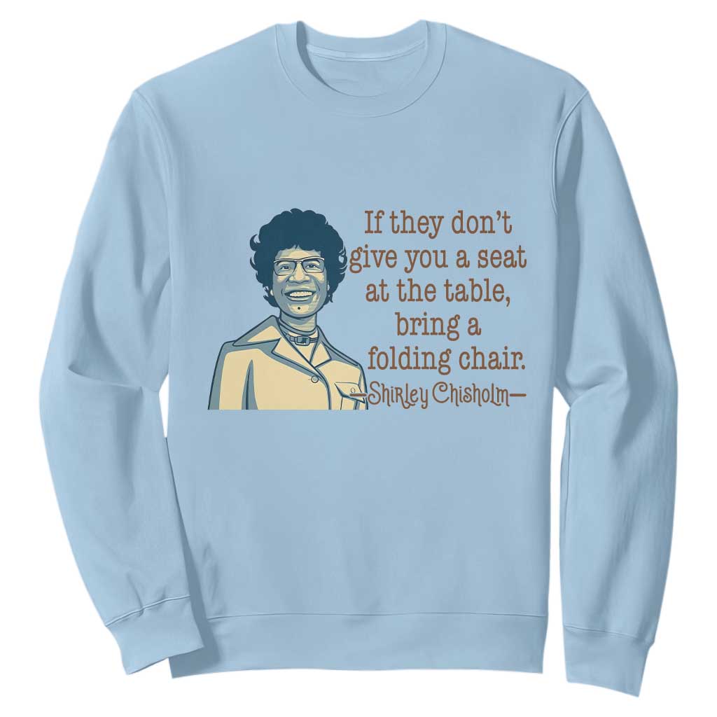 Shirley Chisholm Seat At The Table Quote Sweatshirt Female Empowerment History Gift