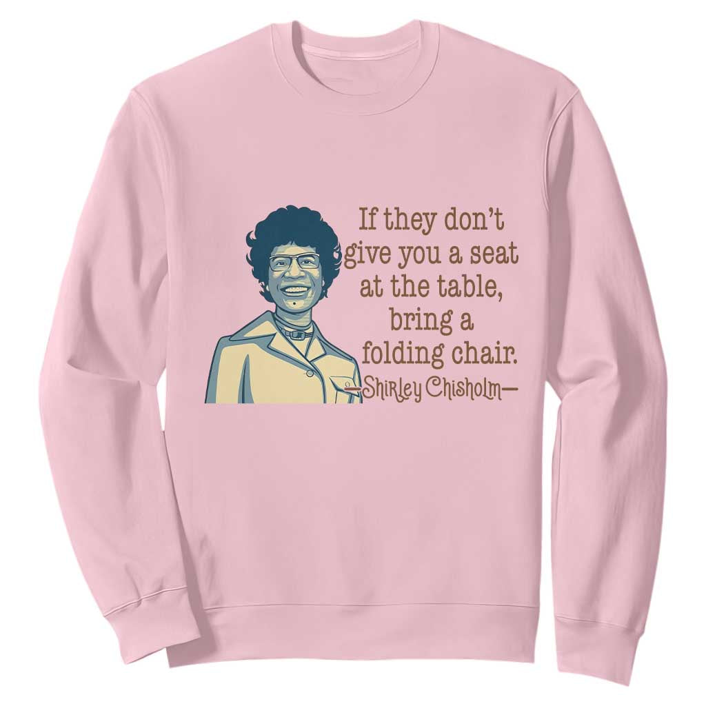 Shirley Chisholm Seat At The Table Quote Sweatshirt Female Empowerment History Gift