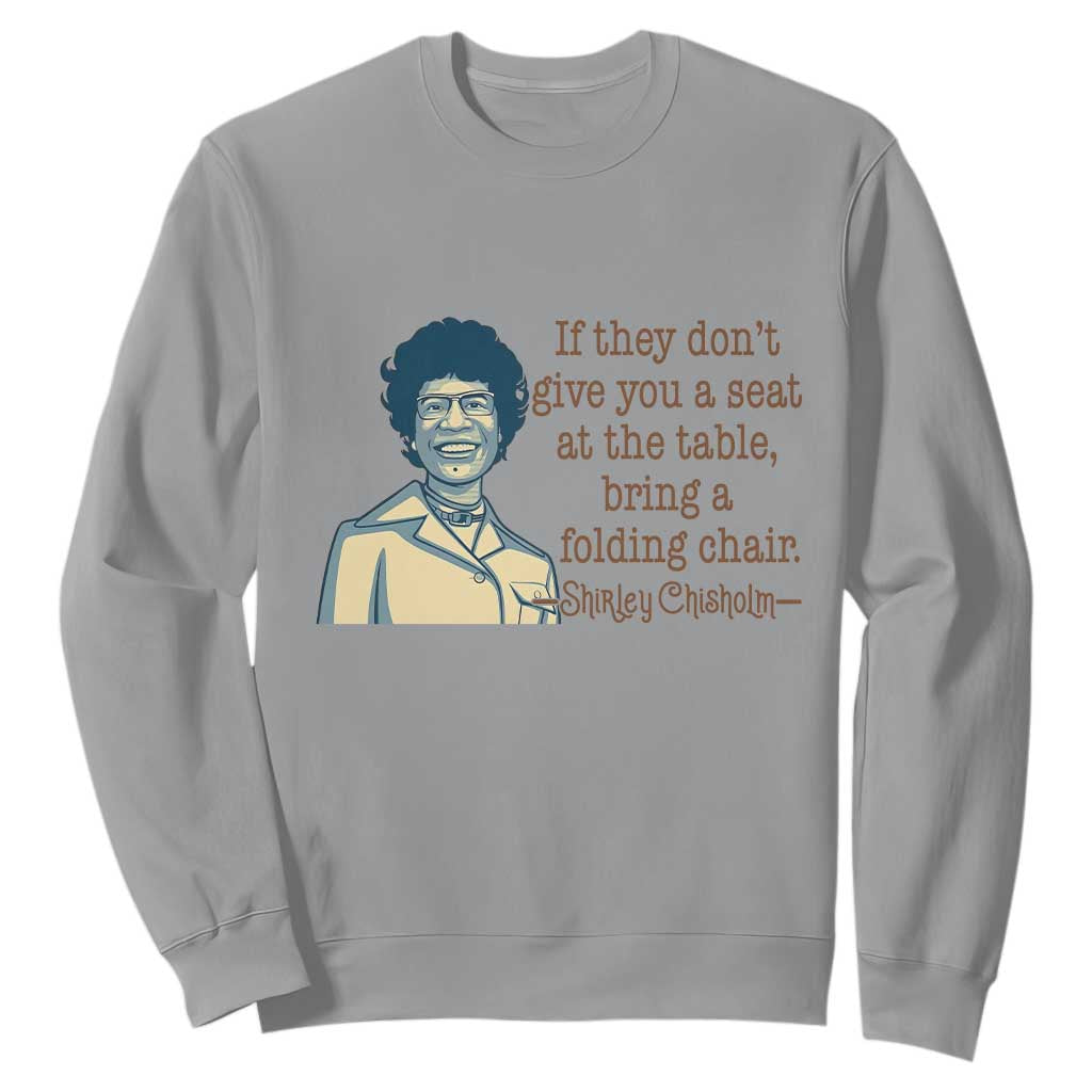 Shirley Chisholm Seat At The Table Quote Sweatshirt Female Empowerment History Gift