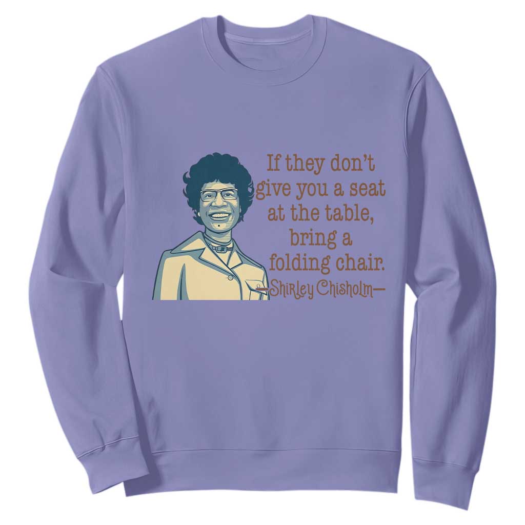 Shirley Chisholm Seat At The Table Quote Sweatshirt Female Empowerment History Gift