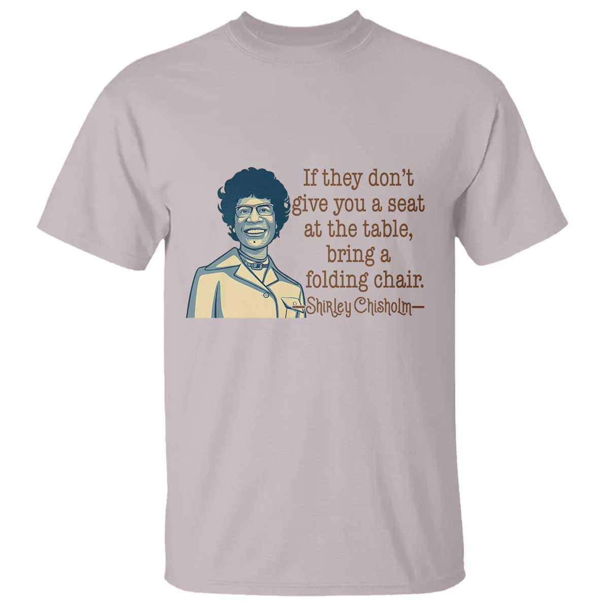 Shirley Chisholm Seat At The Table Quote T Shirt Female Empowerment History Gift