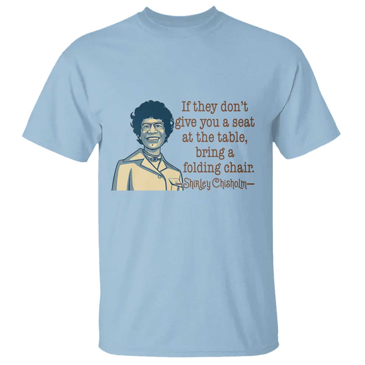Shirley Chisholm Seat At The Table Quote T Shirt Female Empowerment History Gift