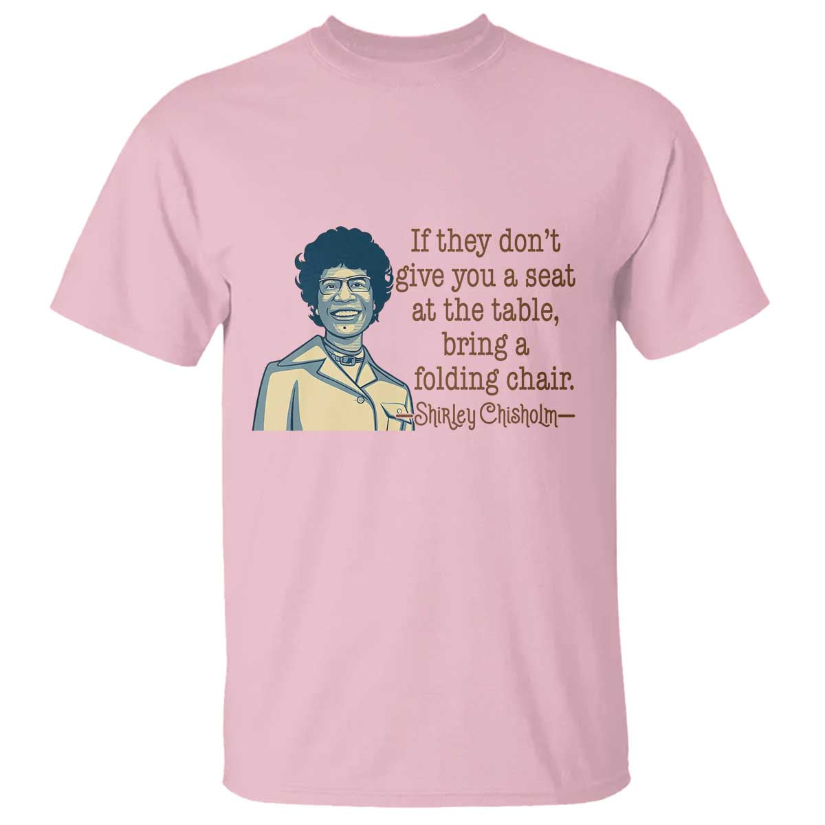 Shirley Chisholm Seat At The Table Quote T Shirt Female Empowerment History Gift