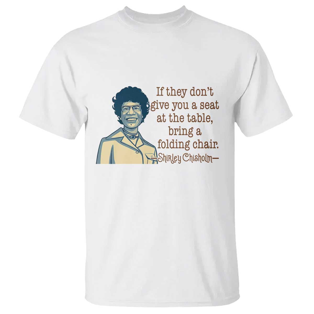 Shirley Chisholm Seat At The Table Quote T Shirt Female Empowerment History Gift