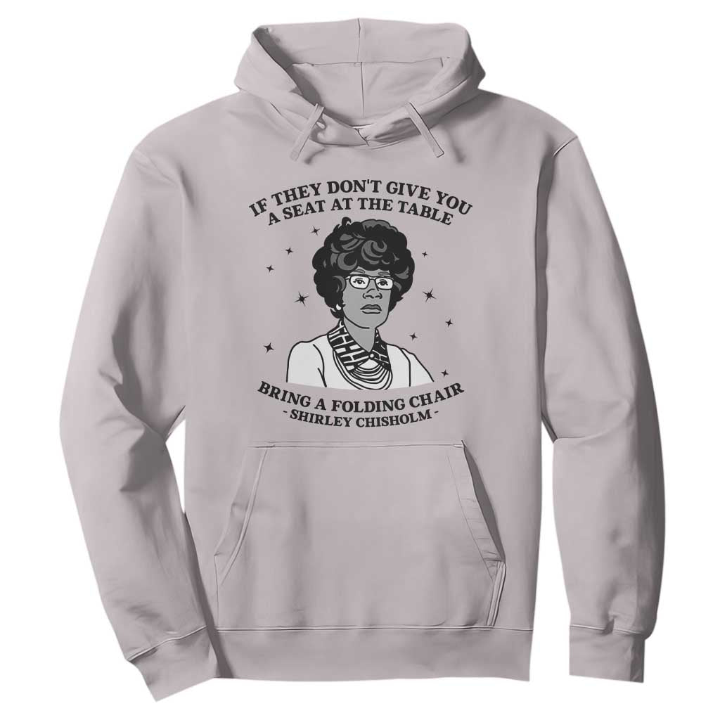 Shirley Chisholm Seat At The Table Quote Hoodie Black History Month Gift