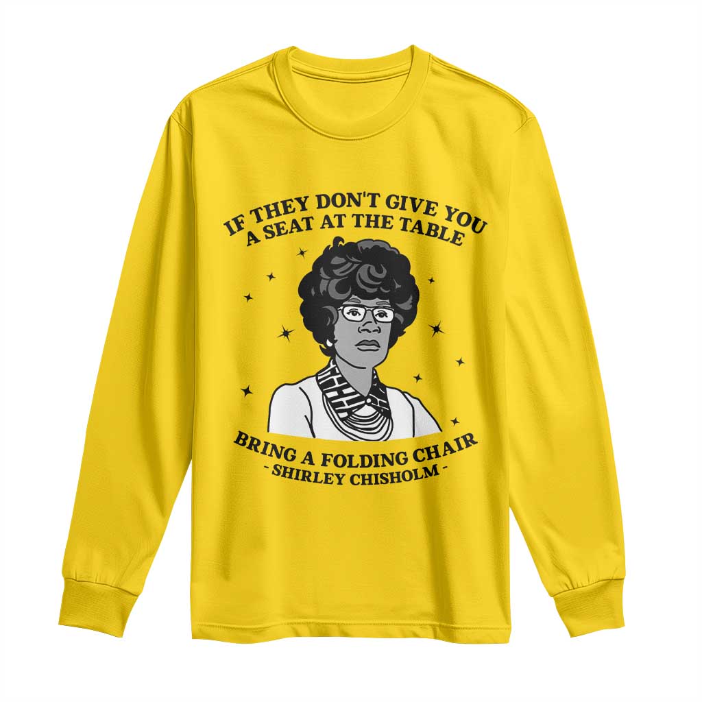 Shirley Chisholm Seat At The Table Quote Long Sleeve Shirt Black History Month Gift