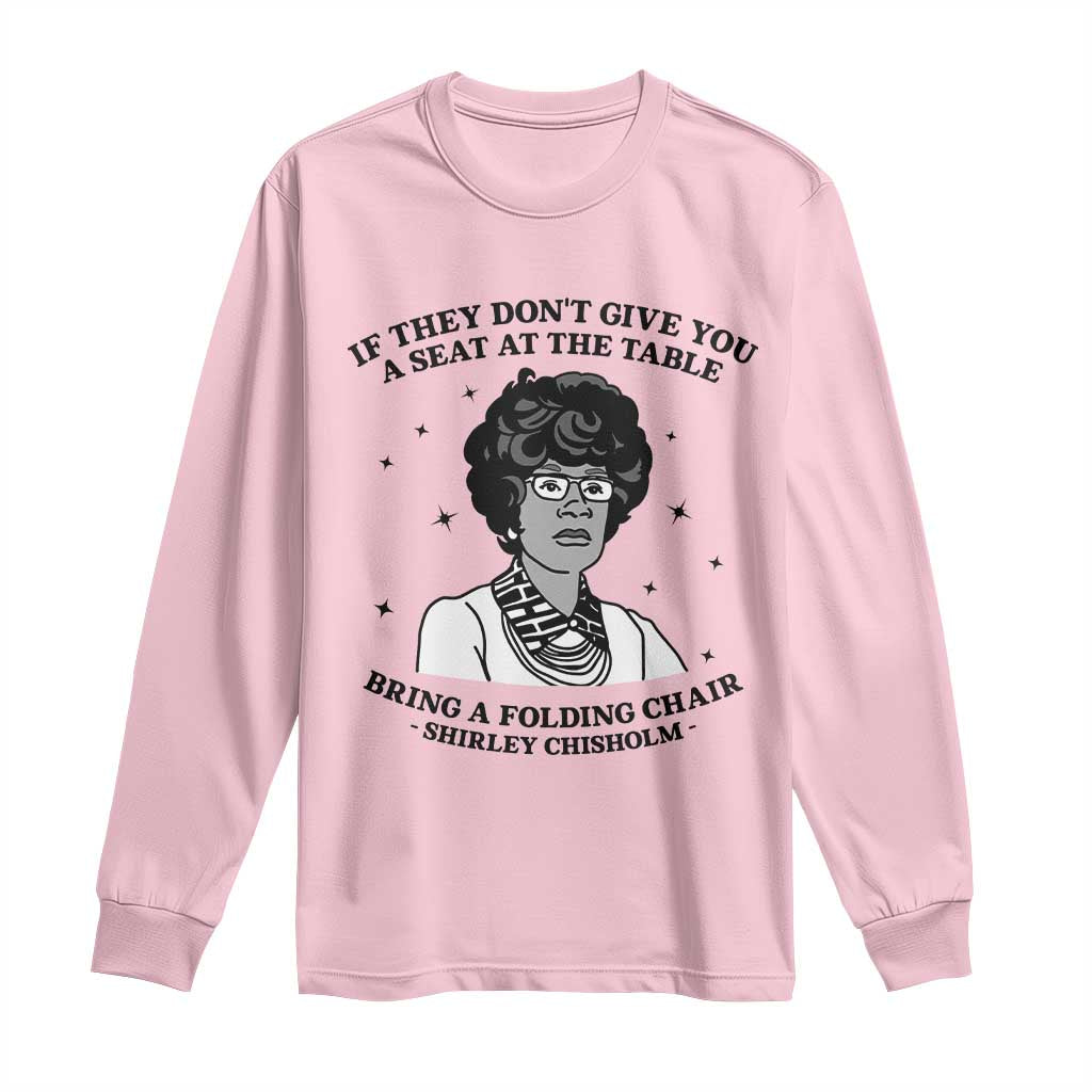 Shirley Chisholm Seat At The Table Quote Long Sleeve Shirt Black History Month Gift