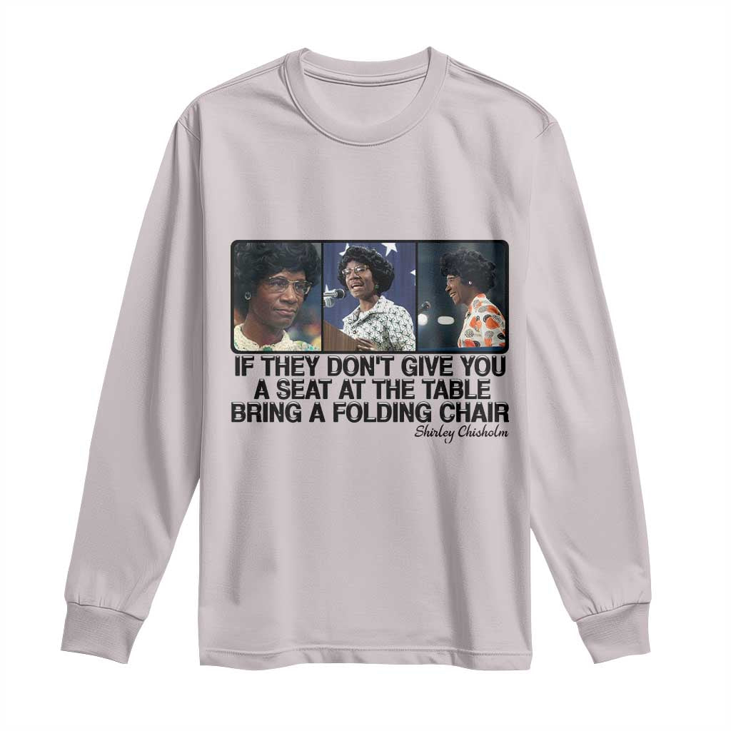 Shirley Chisholm Seat At The Table Quote Long Sleeve Shirt Strong Black Women Pride