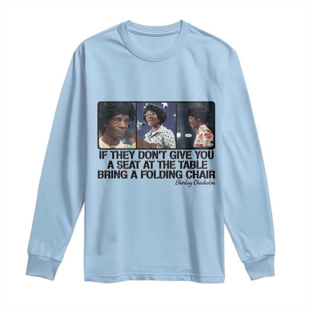 Shirley Chisholm Seat At The Table Quote Long Sleeve Shirt Strong Black Women Pride