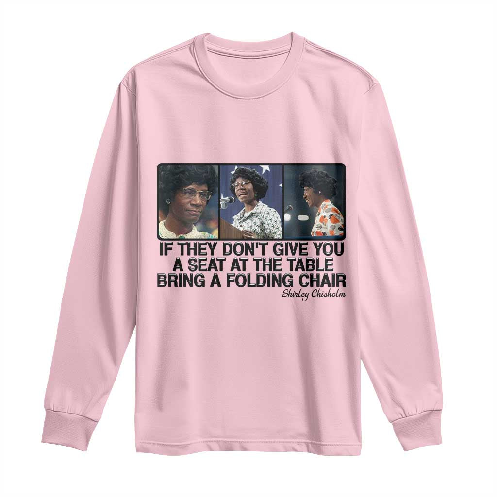Shirley Chisholm Seat At The Table Quote Long Sleeve Shirt Strong Black Women Pride