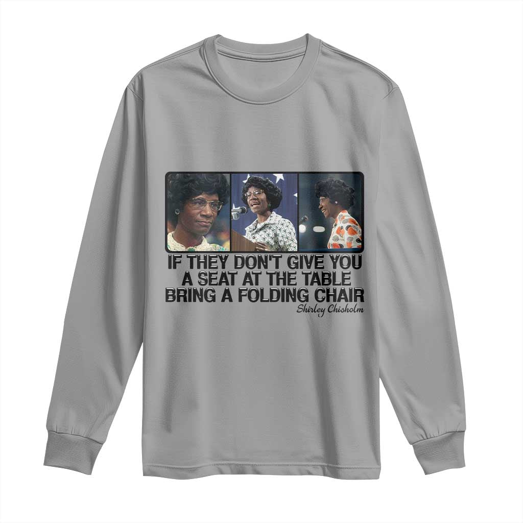 Shirley Chisholm Seat At The Table Quote Long Sleeve Shirt Strong Black Women Pride