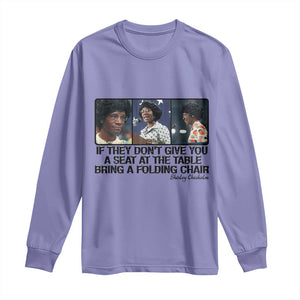 Shirley Chisholm Seat At The Table Quote Long Sleeve Shirt Strong Black Women Pride
