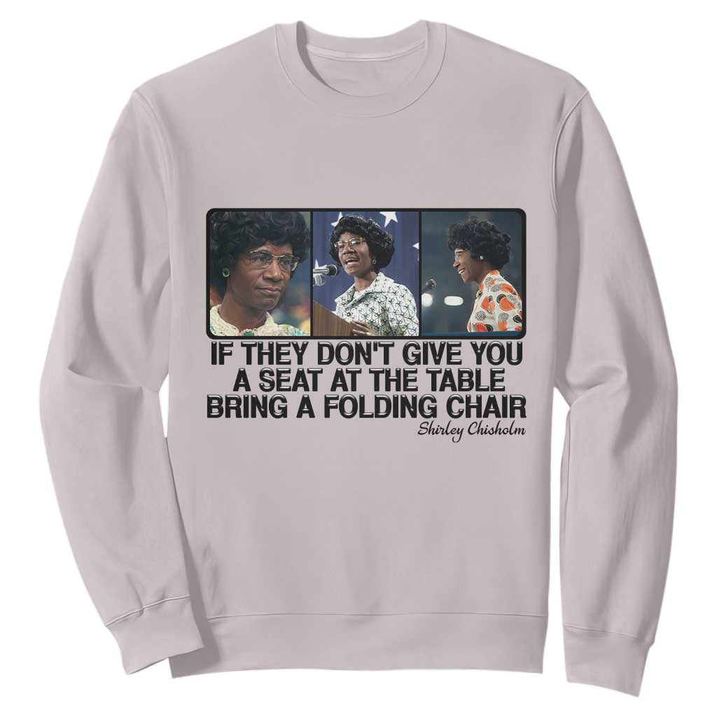 Shirley Chisholm Seat At The Table Quote Sweatshirt Strong Black Women Pride