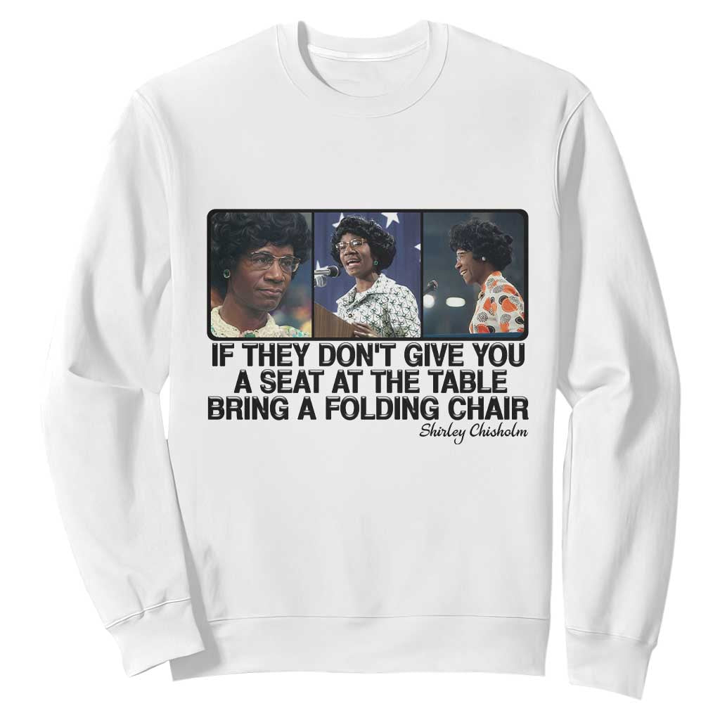 Shirley Chisholm Seat At The Table Quote Sweatshirt Strong Black Women Pride