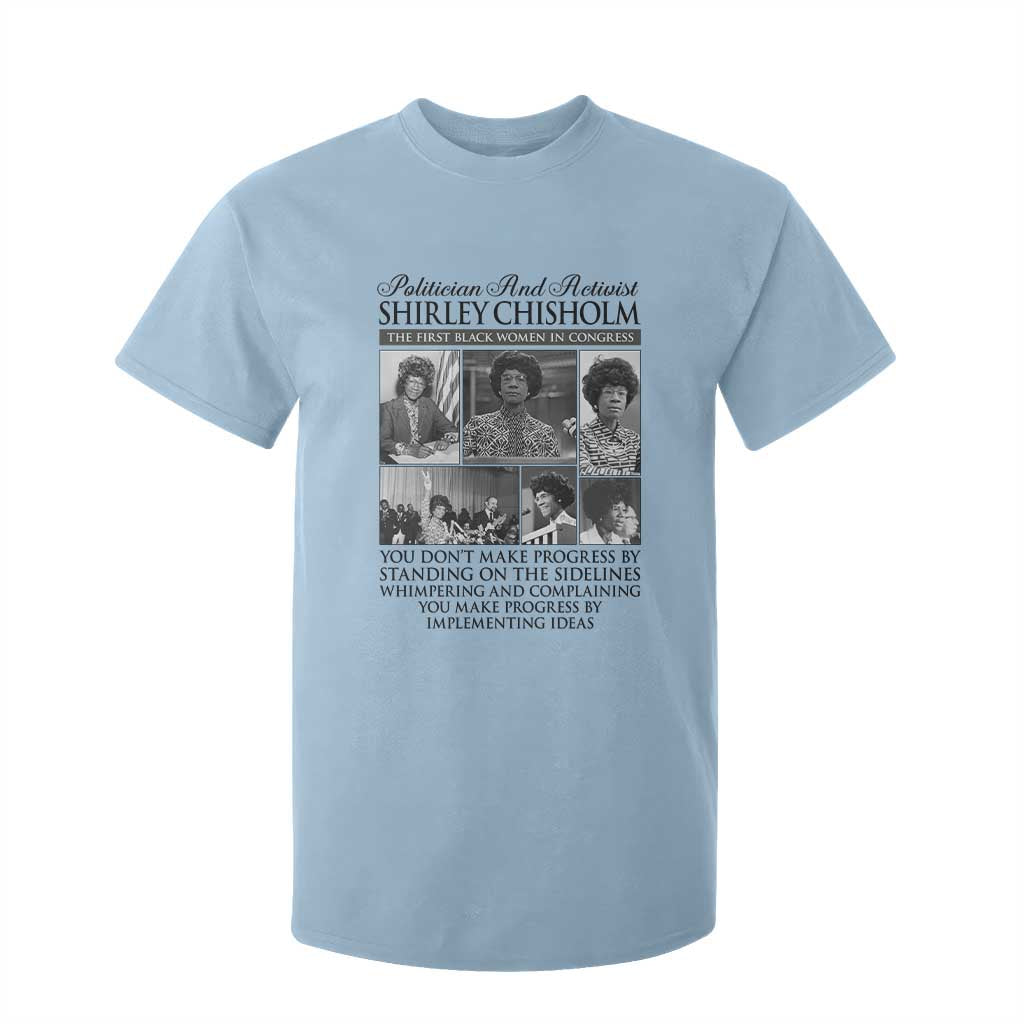 Shirley Chisholm T Shirt For Kid You Make Progress By Implementing Ideas Quote