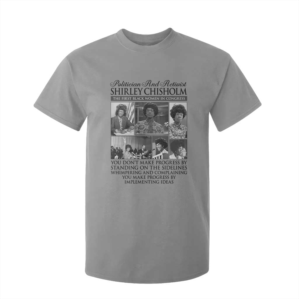 Shirley Chisholm T Shirt For Kid You Make Progress By Implementing Ideas Quote