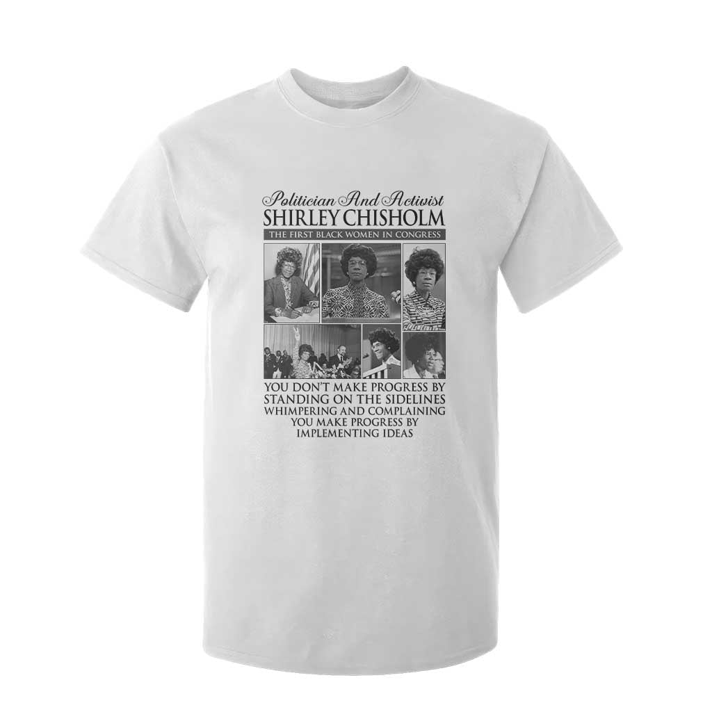 Shirley Chisholm T Shirt For Kid You Make Progress By Implementing Ideas Quote