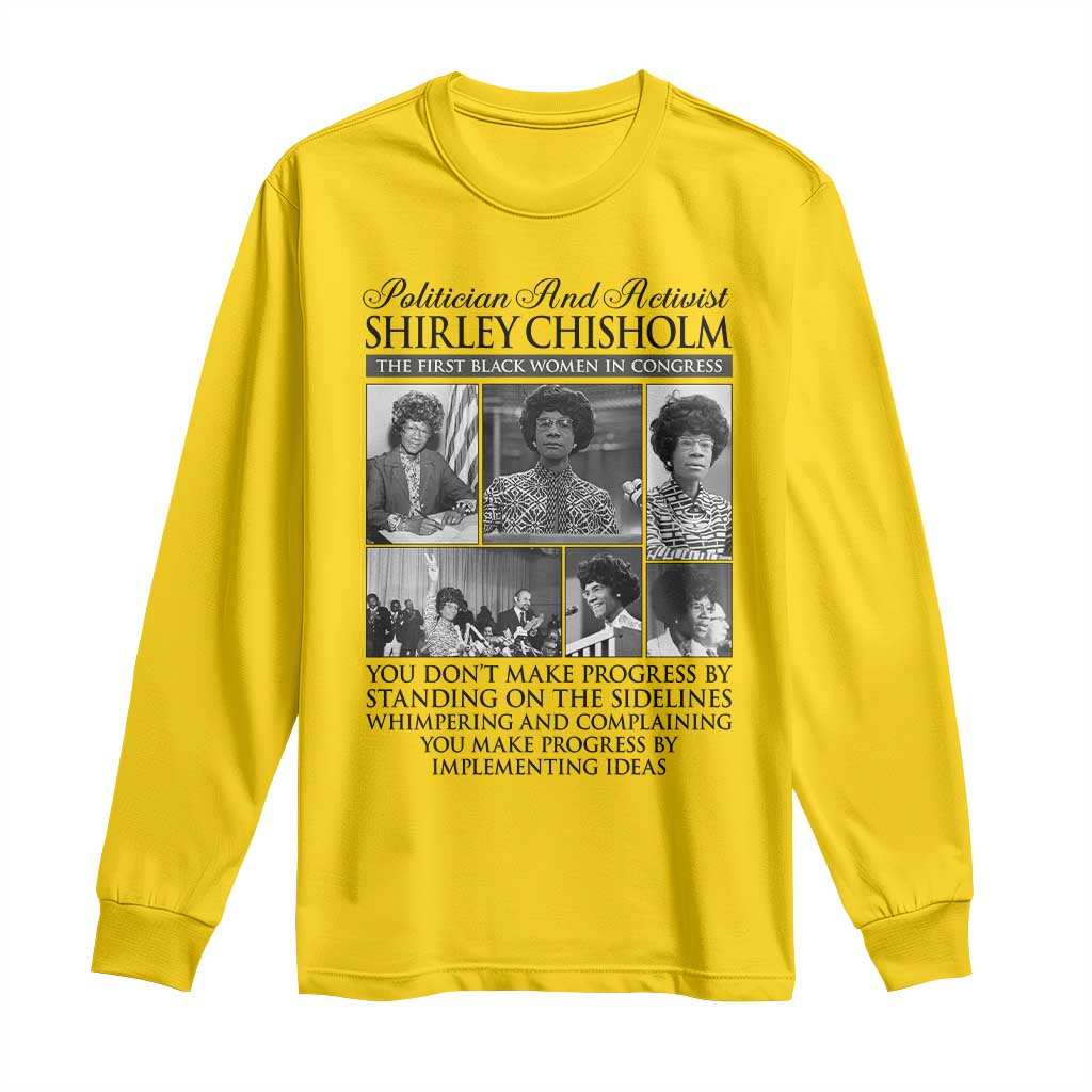 Shirley Chisholm Long Sleeve Shirt You Make Progress By Implementing Ideas Quote