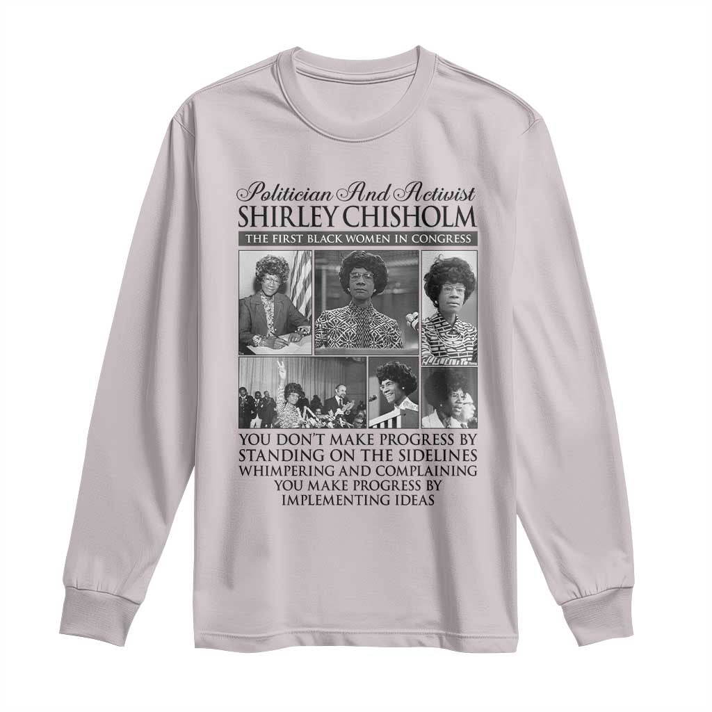 Shirley Chisholm Long Sleeve Shirt You Make Progress By Implementing Ideas Quote