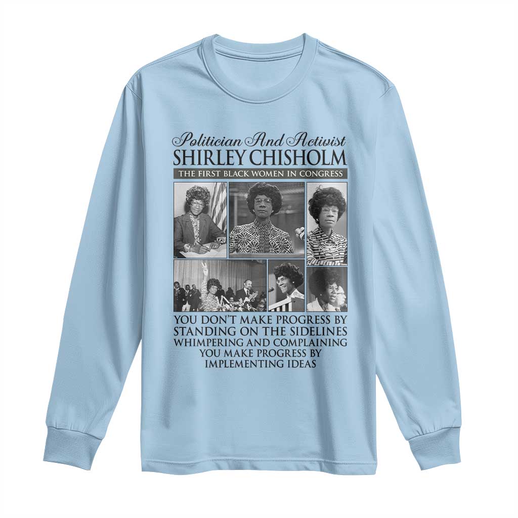 Shirley Chisholm Long Sleeve Shirt You Make Progress By Implementing Ideas Quote