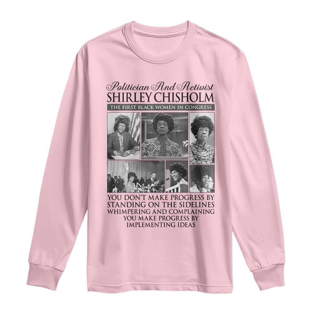 Shirley Chisholm Long Sleeve Shirt You Make Progress By Implementing Ideas Quote