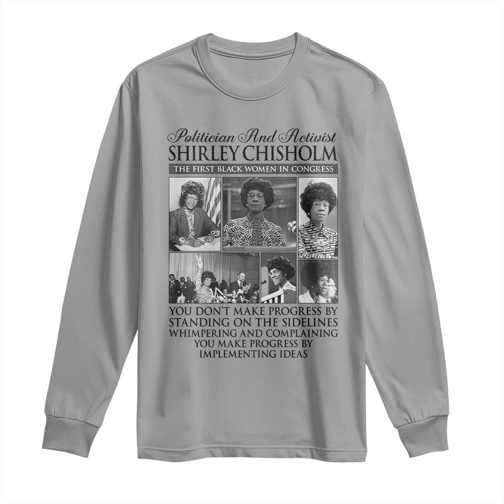 Shirley Chisholm Long Sleeve Shirt You Make Progress By Implementing Ideas Quote