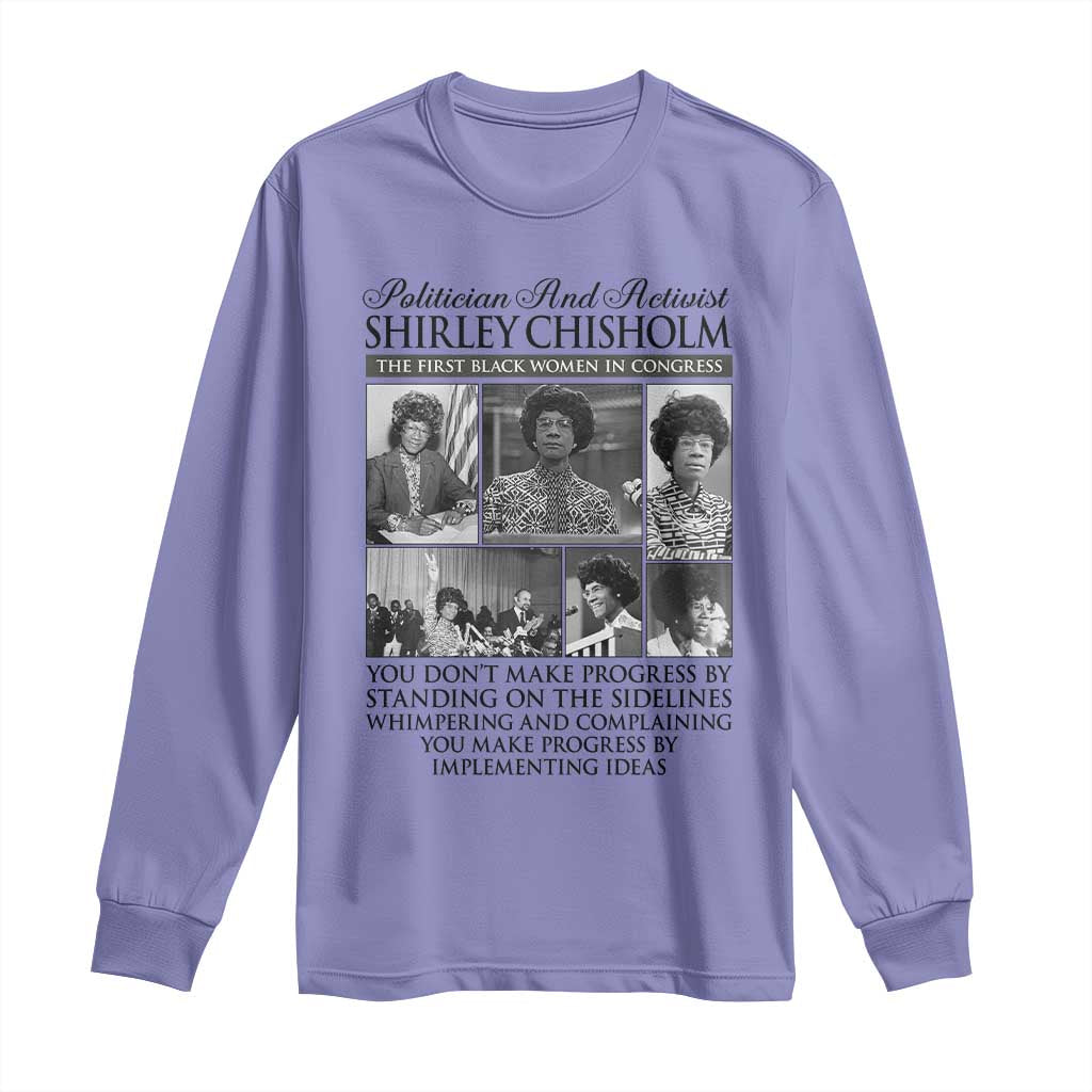 Shirley Chisholm Long Sleeve Shirt You Make Progress By Implementing Ideas Quote