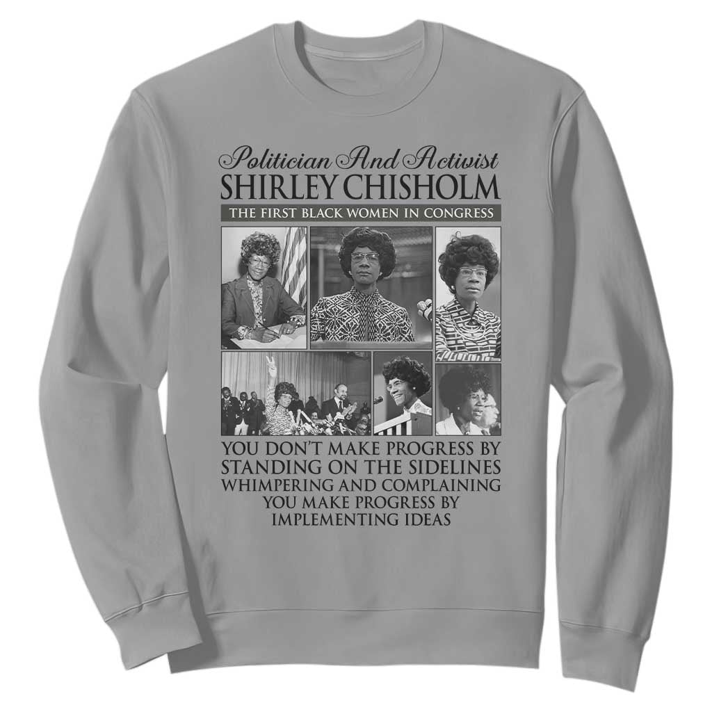 Shirley Chisholm Sweatshirt You Make Progress By Implementing Ideas Quote