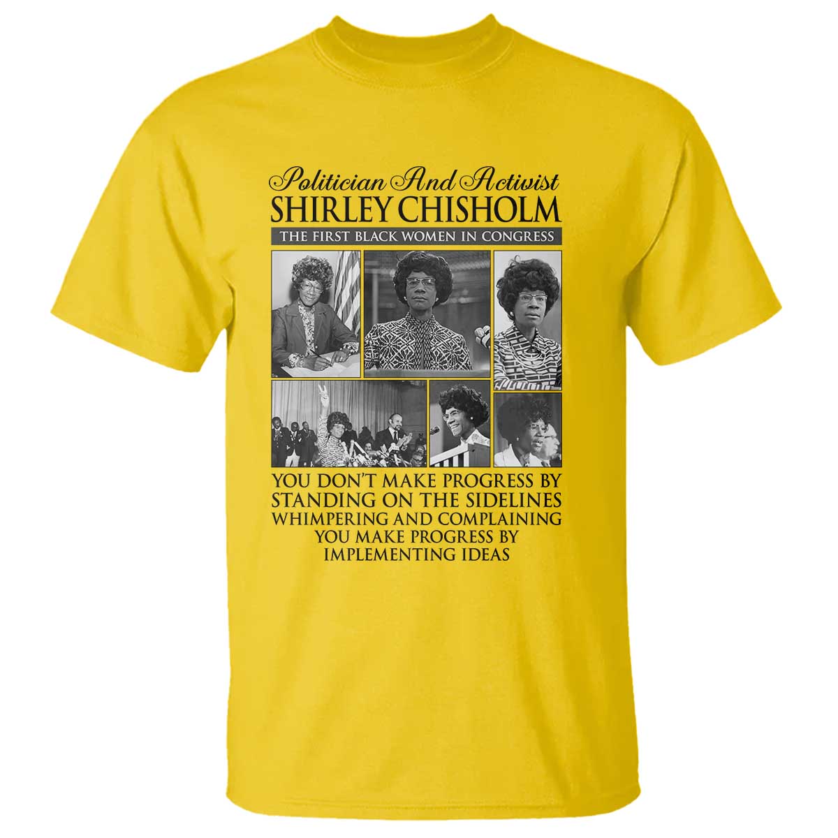 Shirley Chisholm T Shirt You Make Progress By Implementing Ideas Quote
