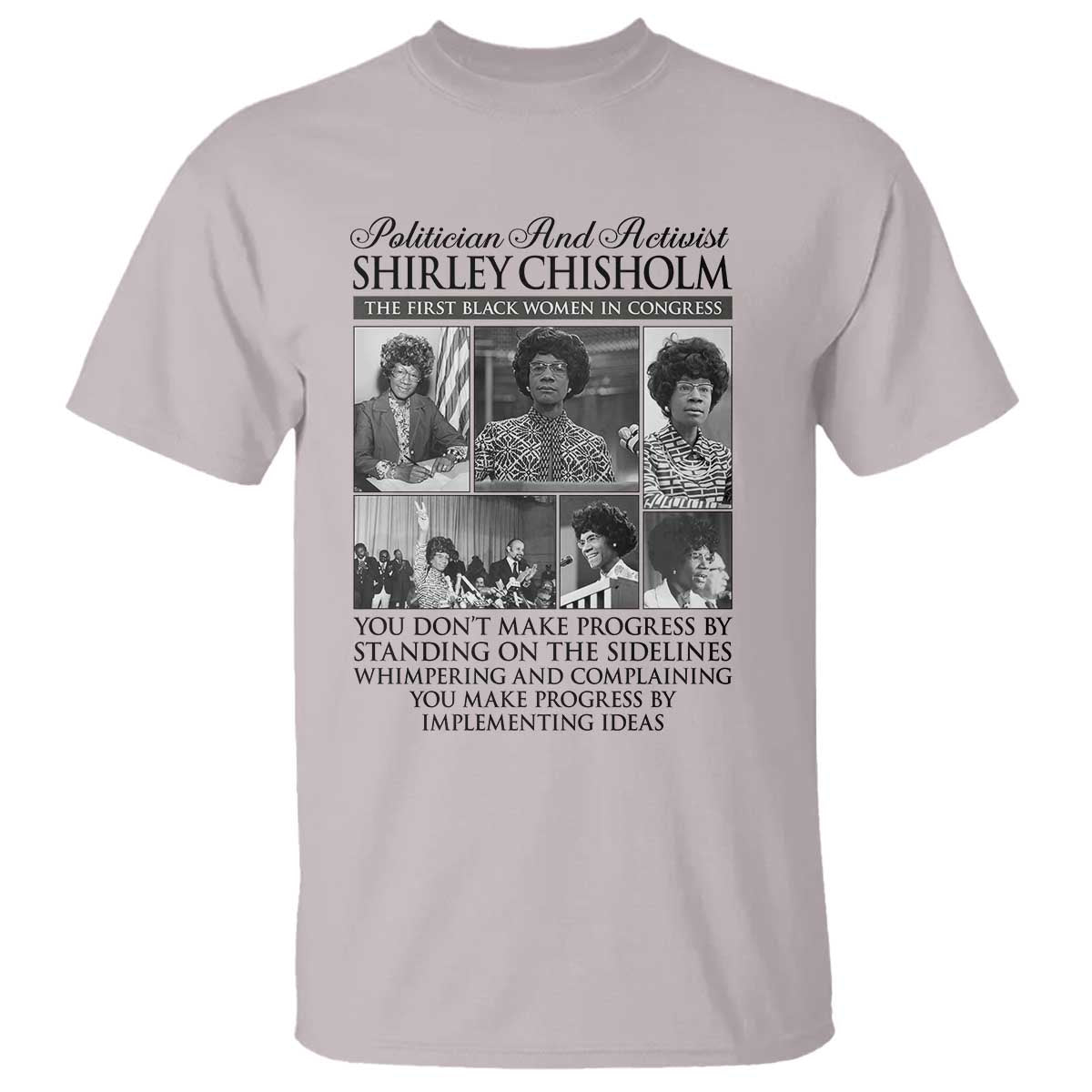 Shirley Chisholm T Shirt You Make Progress By Implementing Ideas Quote