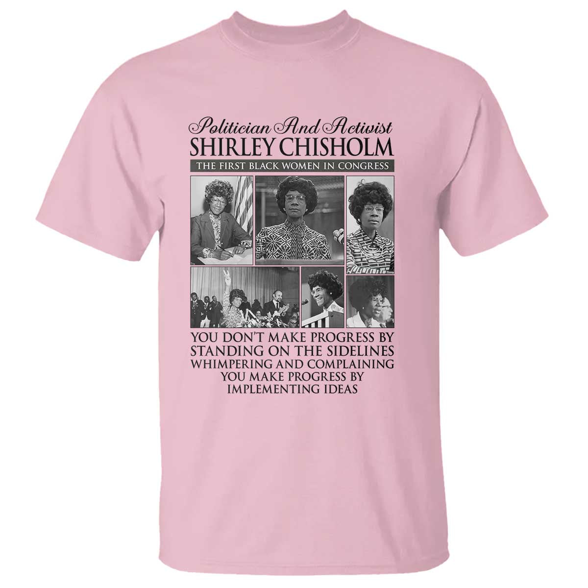 Shirley Chisholm T Shirt You Make Progress By Implementing Ideas Quote