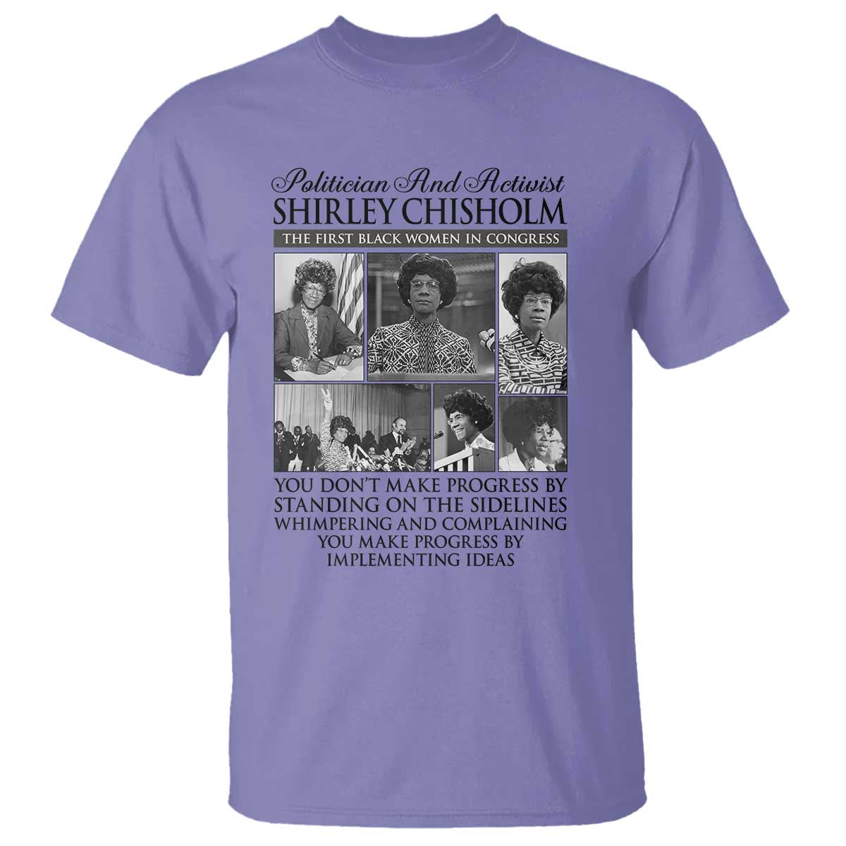 Shirley Chisholm T Shirt You Make Progress By Implementing Ideas Quote